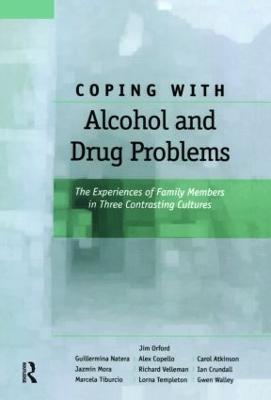Coping with Alcohol and Drug Problems: The Experiences of Family Members in Three Contrasting Cultures