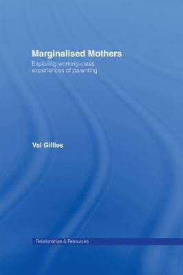 Marginalised Mothers: Exploring Working Class Experiences of Parenting