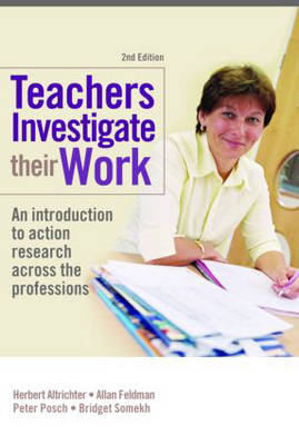 Teachers Investigate Their Work: An introduction to action research across the professions 2nd New edition