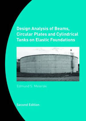 Design Analysis of Beams, Circular Plates and Cylindrical Tanks on Elastic  Foundations 2nd Revised edition