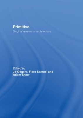 Primitive: Original Matters in Architecture