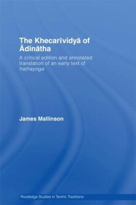 Khecarividya of Adinatha: A Critical Edition and Annotated Translation of an Early Text of Hathayoga