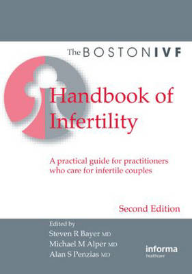 Boston IVF Handbook of Infertility: A Practical Guide for Practitioners Who Care for Infertile Couples, Second  Edition 2nd New edition