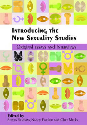 Introducing the New Sexuality Studies: Original Essays and Interviews