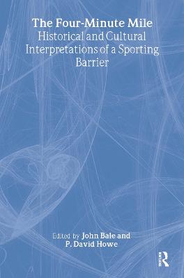 Four-Minute Mile: Historical and Cultural Interpretations of a Sporting Barrier