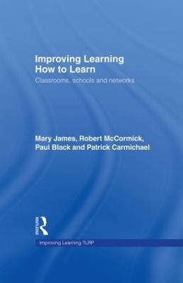Improving Learning How to Learn: Classrooms, Schools and Networks