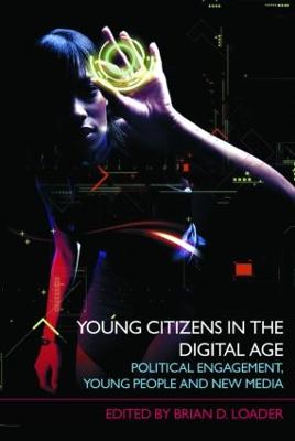 Young Citizens in the Digital Age: Political Engagement, Young People and New Media