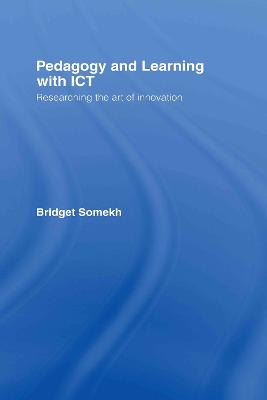 Pedagogy and Learning with ICT: Researching the Art of Innovation