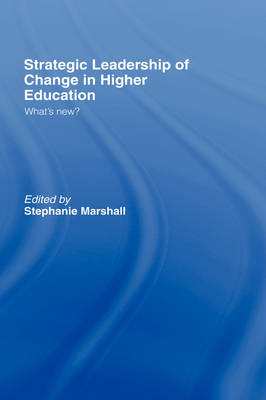 Strategic Leadership of Change in Higher Education: What's New?