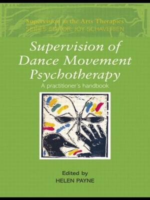 Supervision of Dance Movement Psychotherapy: A Practitioner's Handbook