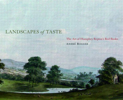 Landscapes of Taste: The Art of Humphry Repton's Red Books