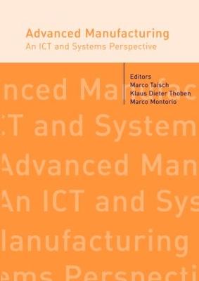 Advanced Manufacturing. An ICT and Systems Perspective