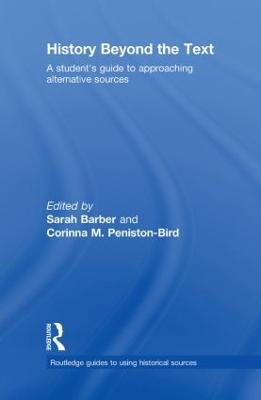 History Beyond the Text: A Students Guide to Approaching Alternative Sources