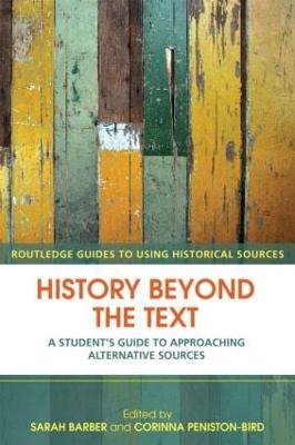 History Beyond the Text: A Students Guide to Approaching Alternative Sources