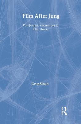 Film After Jung: Post-Jungian Approaches to Film Theory