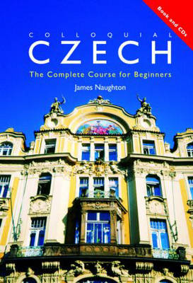Colloquial Czech: The Complete Course for Beginners 2nd New edition