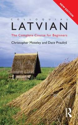 Colloquial Latvian: The Complete Course for Beginners 2nd New edition