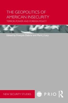 Geopolitics of American Insecurity: Terror, Power and Foreign Policy