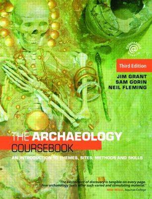 Archaeology Coursebook: An Introduction to Themes, Sites, Methods and Skills 3rd New edition