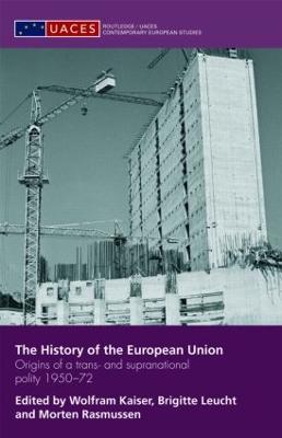 History of the European Union: Origins of a Trans- and Supranational Polity 1950-72