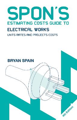 Spon's Estimating Costs Guide to Electrical Works: Unit Rates and Project Costs 4th edition