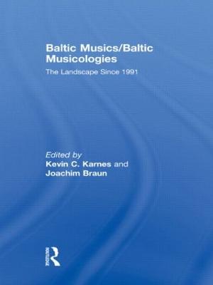 Baltic Musics/Baltic Musicologies: The Landscape Since 1991