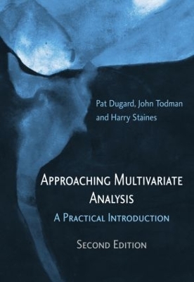 Approaching Multivariate Analysis, 2nd Edition: A Practical Introduction 2nd edition