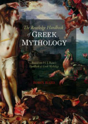 Routledge Handbook of Greek Mythology: Based on H.J. Rose's Handbook of Greek Mythology 7th New edition