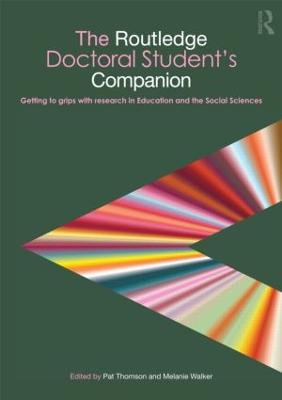Routledge Doctoral Student's Companion: Getting to Grips with Research in Education and the Social Sciences