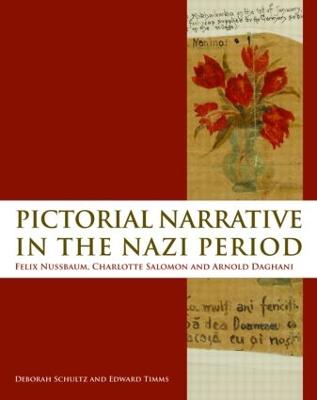 Pictorial Narrative in the Nazi Period: Felix Nussbaum, Charlotte Salomon and Arnold Daghani