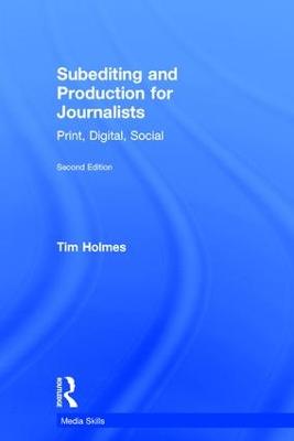 Subediting and Production for Journalists: Print, Digital & Social 2nd edition