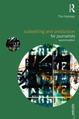 Subediting and Production for Journalists: Print, Digital & Social 2nd edition