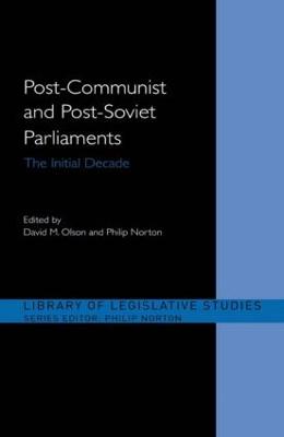 Post-Communist and Post-Soviet Parliaments: The Initial Decade