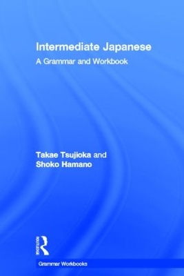 Intermediate Japanese: A Grammar and Workbook