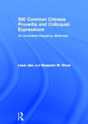 500 Common Chinese Proverbs and Colloquial Expressions: An Annotated Frequency Dictionary