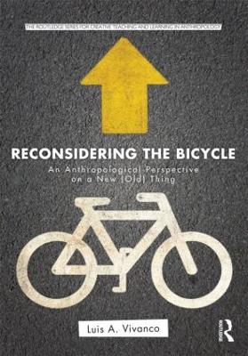 Reconsidering the Bicycle: An Anthropological Perspective on a New (Old) Thing