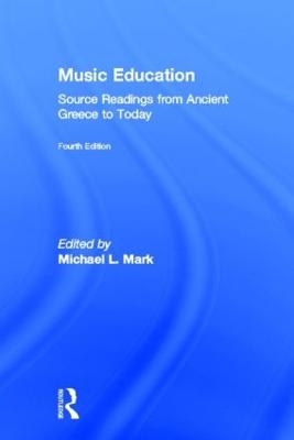 Music Education: Source Readings from Ancient Greece to Today 4th edition