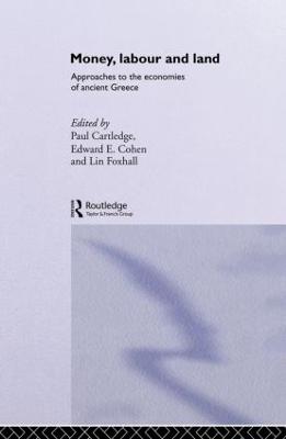 Money, Labour and Land: Approaches to the economics of ancient Greece