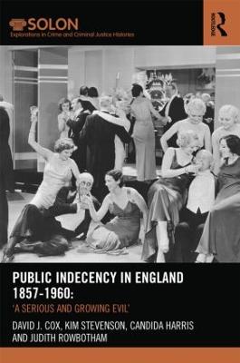 Public Indecency in England 1857-1960: 'A Serious and Growing Evil