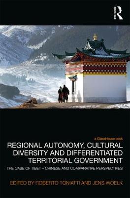 Regional Autonomy, Cultural Diversity and Differentiated Territorial  Government: The Case of Tibet  Chinese and Comparative Perspectives