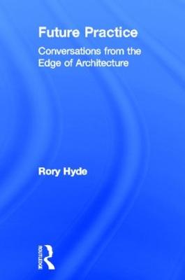 Future Practice: Conversations from the Edge of Architecture