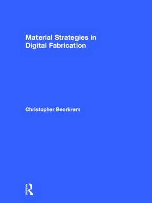 Material Strategies in Digital Fabrication