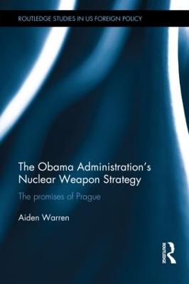 Obama Administrations Nuclear Weapon Strategy: The Promises of Prague