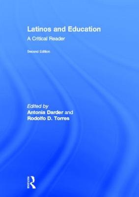 Latinos and Education: A Critical Reader 2nd edition