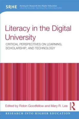 Literacy in the Digital University: Critical perspectives on learning, scholarship and technology