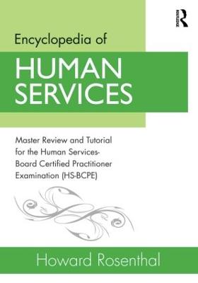 Encyclopedia of Human Services: Master Review and Tutorial for the Human Services-Board Certified  Practitioner Examination (HS-BCPE)