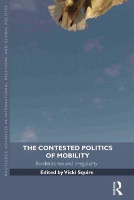 Contested Politics of Mobility: Borderzones and Irregularity