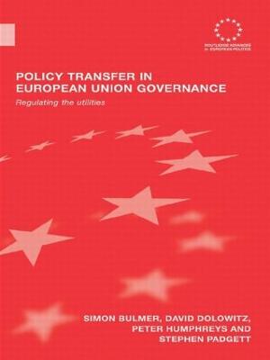 Policy Transfer in European Union Governance: Regulating the Utilities