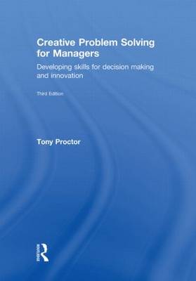 Creative Problem Solving for Managers: Developing Skills for Decision Making and Innovation 3rd New edition