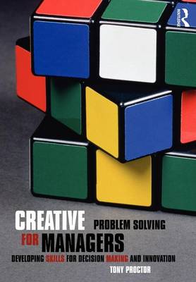 Creative Problem Solving for Managers: Developing Skills for Decision Making and Innovation 3rd New edition
